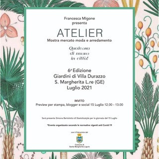 Santa Margherita Ligure: presentazione stampa di Atelier, mostra mercato di moda e arredamento, giovedì 15 luglio, ore 12, a Villa Durazzo