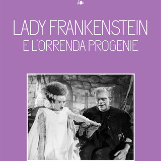 &quot;Lady Frankenstein e l'orrenda progenie&quot;: presentazione del libro il 6 luglio