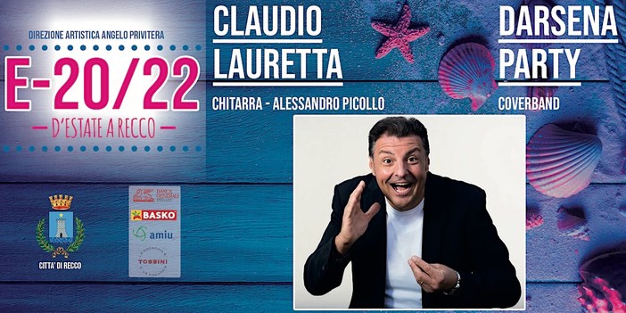 Recco, Ferragosto all'insegna della comicità con Claudio Lauretta e la cover band Darsena Party