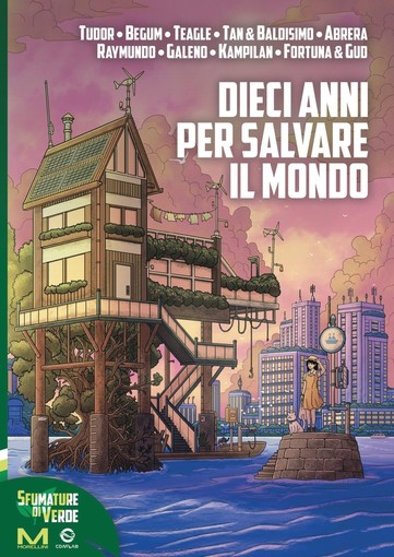 "Dieci anni per salvare il mondo": anche a Genova un'antologia di fumetti da tutto il mondo per raccontare i cambiamenti climatici "Dieci anni per salvare il mondo": anche a Genova un'antologia di fumetti da tutto il mondo per raccontare i cambiamenti climatici