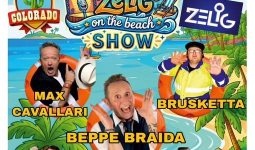 Colorado & Zelig On the Beach Show a Ceriale una notte di grandi risate con i protagonisti della comicità italiana Colorado & Zelig On the Beach Show a Ceriale una notte di grandi risate con i protagonisti della comicità italiana