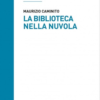 “La biblioteca nella nuvola”: presentazione del libro di Maurizio Caminito