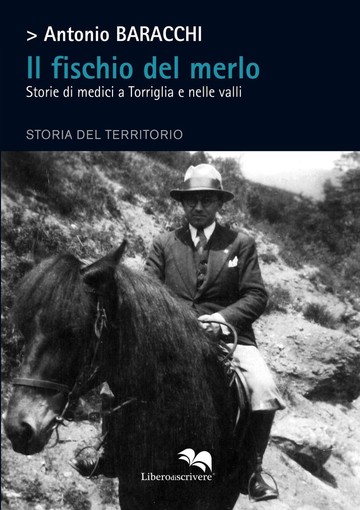 &quot;Il fischio del merlo&quot; di Antonio Baracchi: storie di medici e pazienti a Torriglia