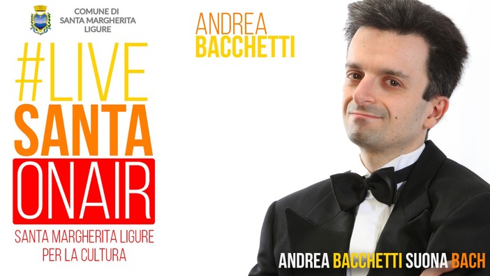 Santa Margherita Ligure: Il pianista Andrea Bacchetti suona Bach per il quinto appuntamento con #livesanta on air