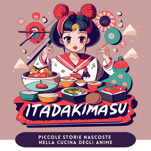 Dal 12 ottobre "Itadakimasu Piccole Storie Nascoste nella Cucina degli Anime" a Palazzo della Meridiana Dal 12 ottobre "Itadakimasu Piccole Storie Nascoste nella Cucina degli Anime" a Palazzo della Meridiana