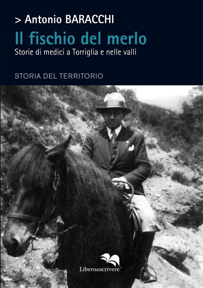 "Il fischio del merlo" di Antonio Baracchi: storie di medici e pazienti a Torriglia "Il fischio del merlo" di Antonio Baracchi: storie di medici e pazienti a Torriglia