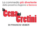 "La Cena dei Cretini": il fenomeno teatrale di Veber torna a Genova dal 7 al 19 ottobre "La Cena dei Cretini": il fenomeno teatrale di Veber torna a Genova dal 7 al 19 ottobre