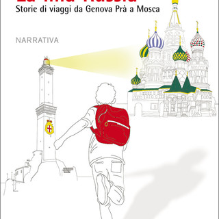 "La mia Russia": in viaggio da Pra' a Mosca con Temporelli e Poggio "La mia Russia": in viaggio da Pra' a Mosca con Temporelli e Poggio
