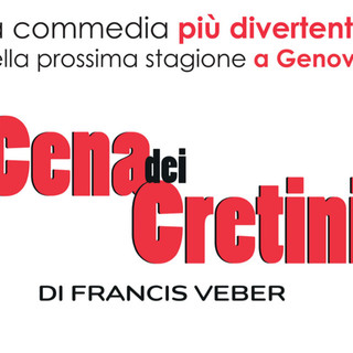"La Cena dei Cretini": il fenomeno teatrale di Veber torna a Genova dal 7 al 19 ottobre