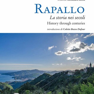 "Rapallo, la storia nei secoli" per condividere e promuovere le bellezze, la storia e le tradizioni del suo territorio
