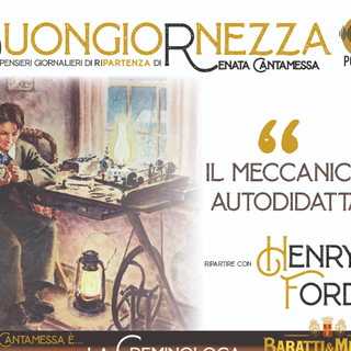 Alla Buongiornezza, la lezione di vita e d’impresa del genio delle auto e del marketing Henry Ford Alla Buongiornezza, la lezione di vita e d’impresa del genio delle auto e del marketing Henry Ford