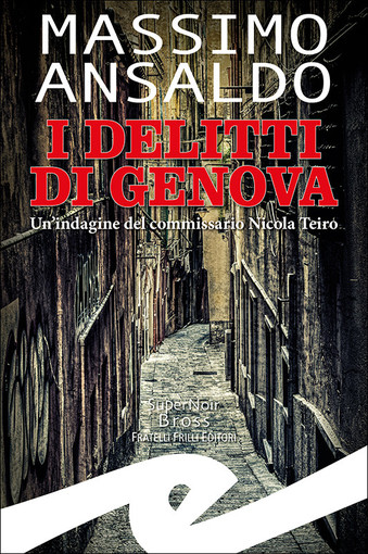 "I delitti di Genova", il nuovo noir di Massimo Ansaldo (Frilli Editore)