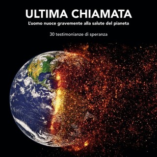 "Ultima Chiamata", il libro che tratta di tematiche ambientali a cura di Walter Pilloni e Alberto Bruzzone