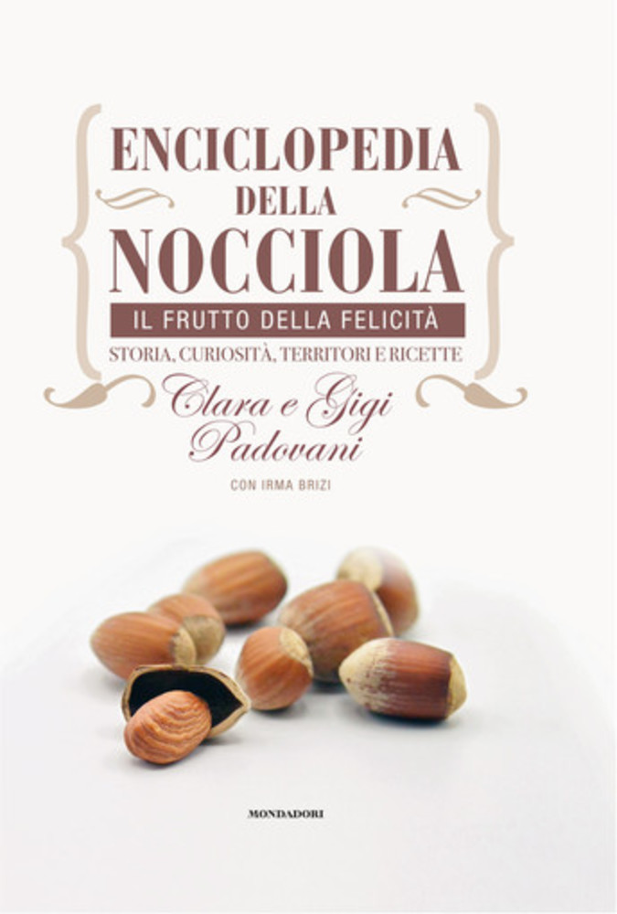 Dal 26 novembre in libreria l’Enciclopedia della Nocciola, il nuovo libro di Clara e Gigi Padovani con Irma Brizi Dal 26 novembre in libreria l’Enciclopedia della Nocciola, il nuovo libro di Clara e Gigi Padovani con Irma Brizi