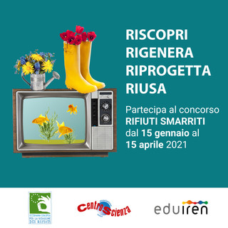 Per la Settimana Europea Riduzione Rifiuti 2020 un concorso di Iren e CentroScienza Onlus Torino per rigenerare quello che non utilizziamo più