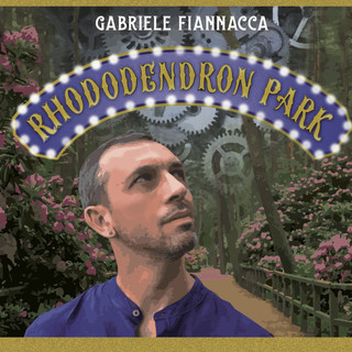 Rhododendron Park è il nuovo album in uscita per il cantautore genovese Gabriele Fiannacca (VIDEO)