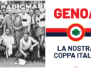La Coppa Italia del 1937: il decimo trionfo del Genoa che il tempo non deve dimenticare