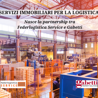 Federlogistica Service e Gruppo Gabetti lanciano la sfida per la fornitura di servizi immobiliari alle imprese della filiera logistica
