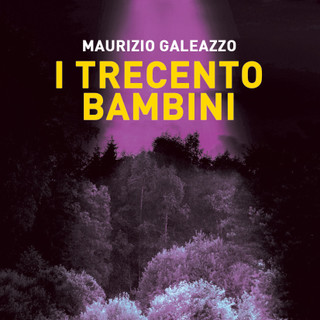 "I trecento bambini", venerdì alla Libreria Coop la presentazione del libro di Maurizio Galeazzo "I trecento bambini", venerdì alla Libreria Coop la presentazione del libro di Maurizio Galeazzo