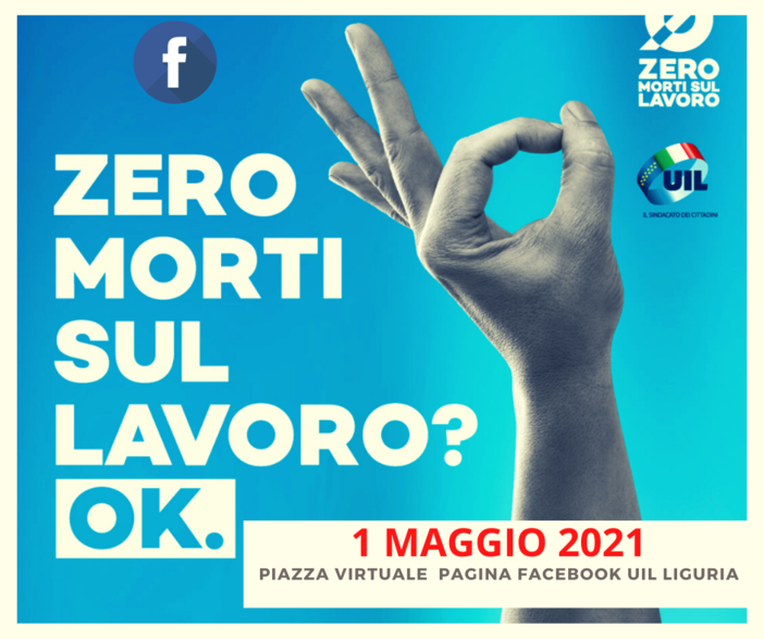 Per la Uil Liguria celebrazioni virtuali per il Primo Maggio con la campagna &quot;Zero morti sul lavoro&quot;