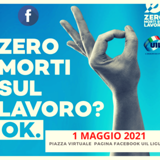 Per la Uil Liguria celebrazioni virtuali per il Primo Maggio con la campagna "Zero morti sul lavoro"