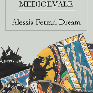 "Una Saga Medioevale", l'esordio letterario di Alessia Ferrari Dream