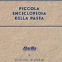 Arriva la prima 'Piccola enciclopedia della pasta' firmata Bignami e Barilla Arriva la prima 'Piccola enciclopedia della pasta' firmata Bignami e Barilla
